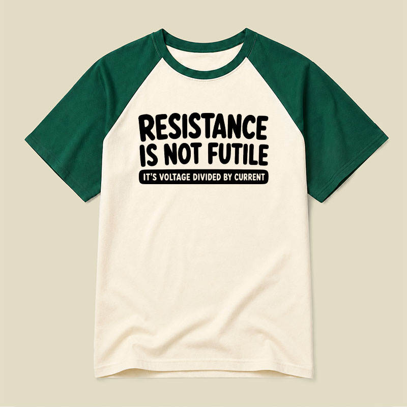 Resistance Is Not Futile Raglan T-shirt