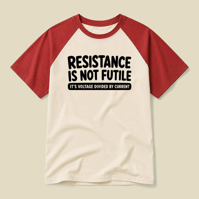 Resistance Is Not Futile Raglan T-shirt