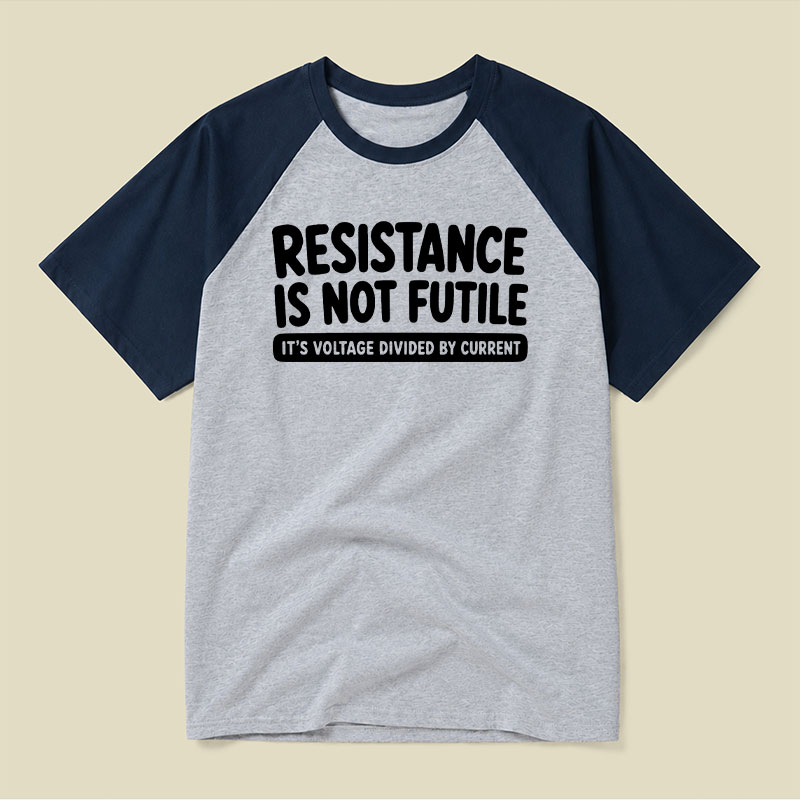 Resistance Is Not Futile Raglan T-shirt