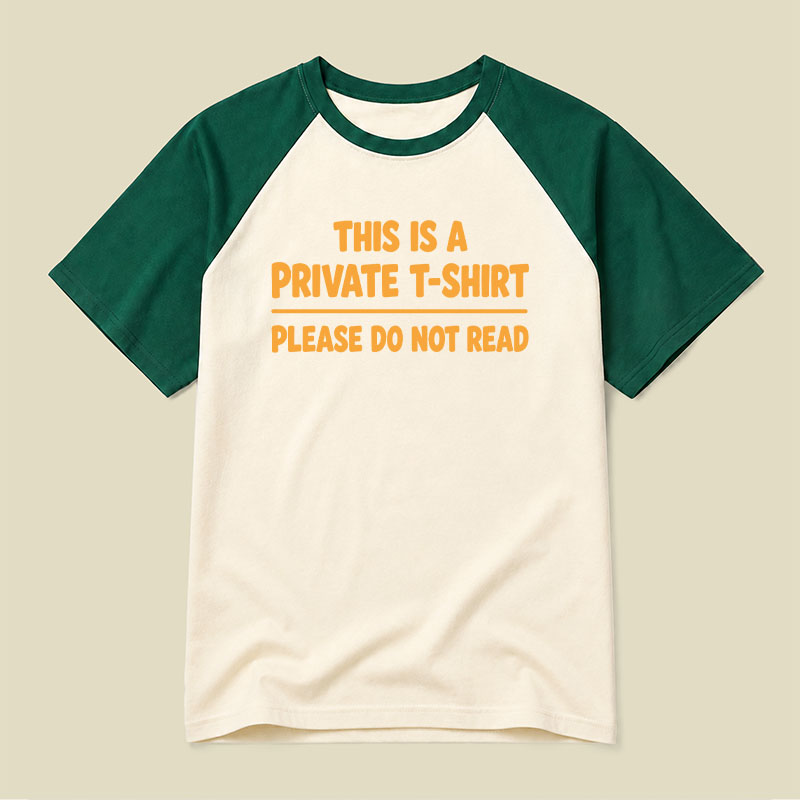 This Is A Private T-Shirt Please Do Not Read Raglan T-shirt