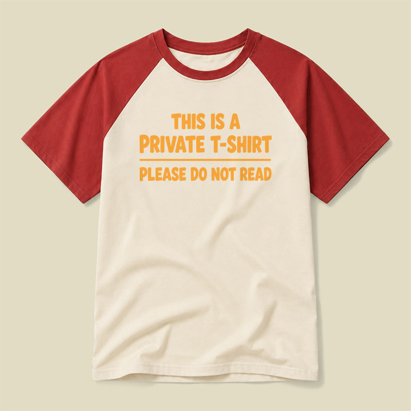 This Is A Private T-Shirt Please Do Not Read Raglan T-shirt