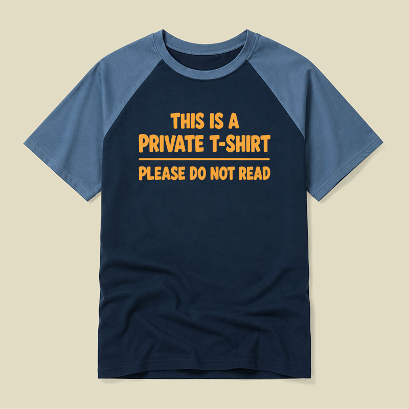 This Is A Private T-Shirt Please Do Not Read Raglan T-shirt