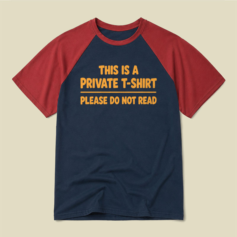This Is A Private T-Shirt Please Do Not Read Raglan T-shirt
