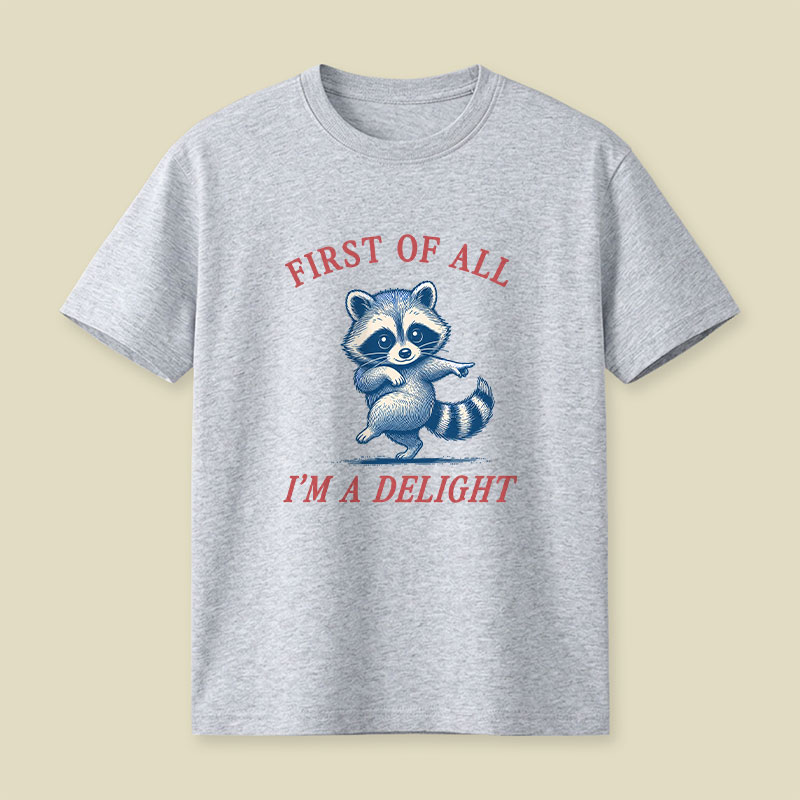 First Of All Im A Delight Playful T-Shirt