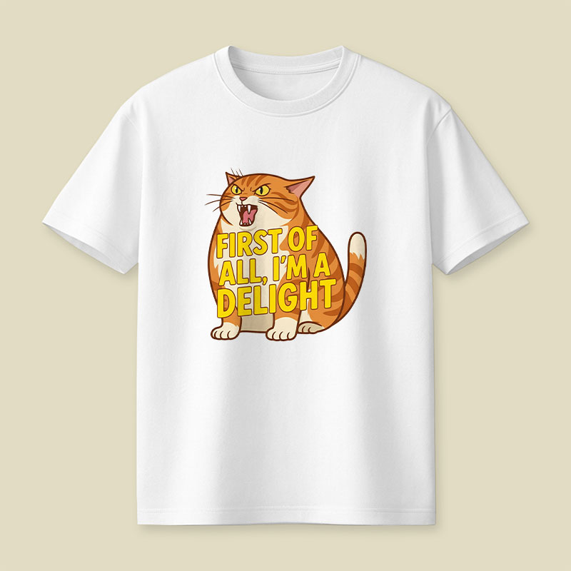 First Of All I'm A Delight Playful T-Shirt