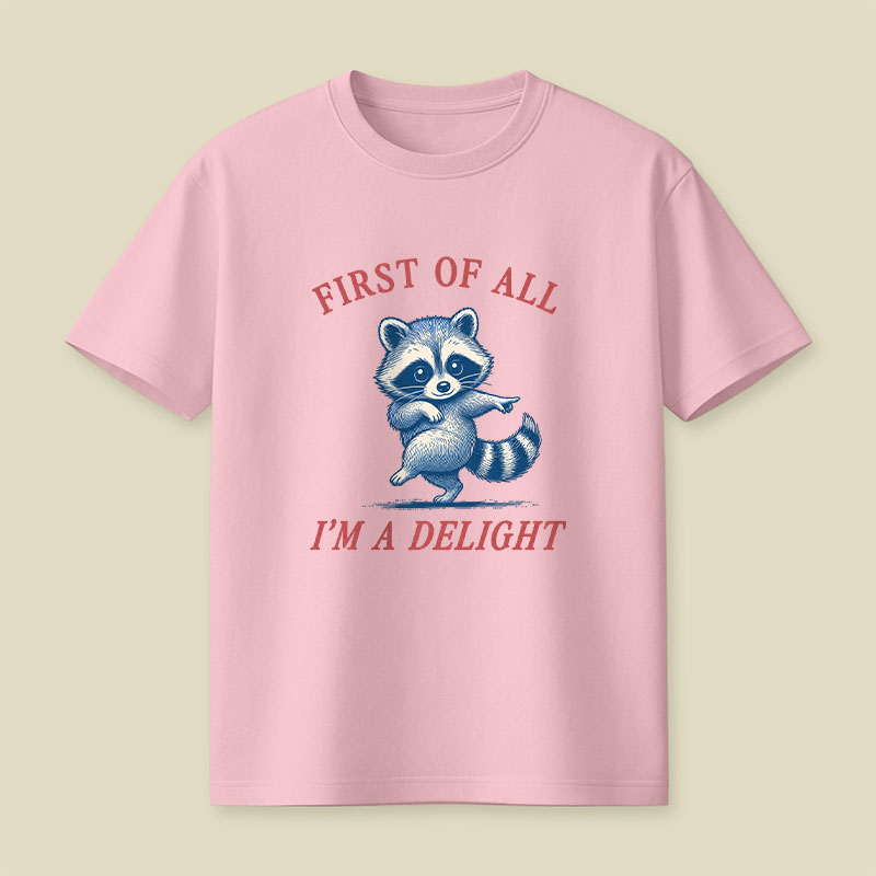 First Of All Im A Delight Playful T-Shirt