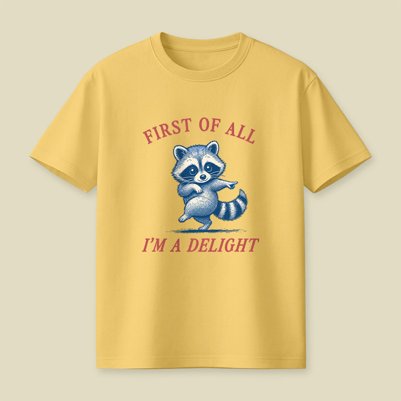 First Of All Im A Delight Playful T-Shirt