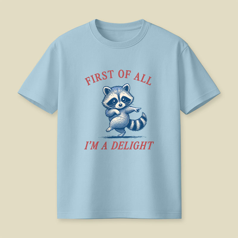 First Of All Im A Delight Playful T-Shirt