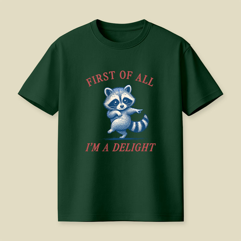First Of All Im A Delight Playful T-Shirt