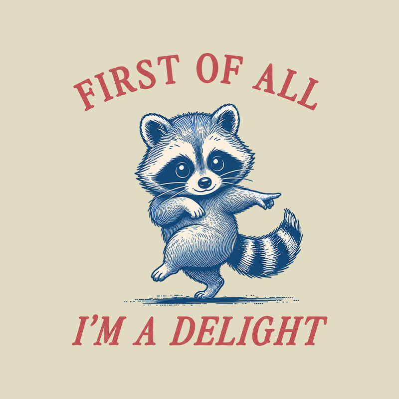 First Of All Im A Delight Playful T-Shirt