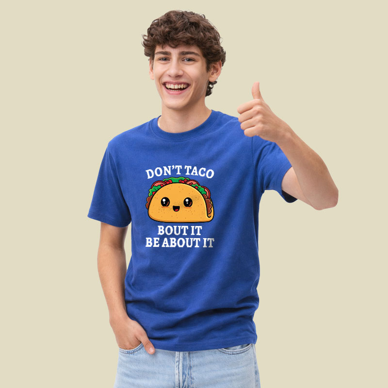 Don't Taco Bout It Playful T-Shirt