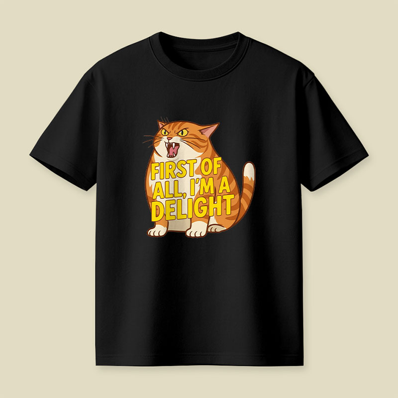 First Of All I'm A Delight Playful T-Shirt