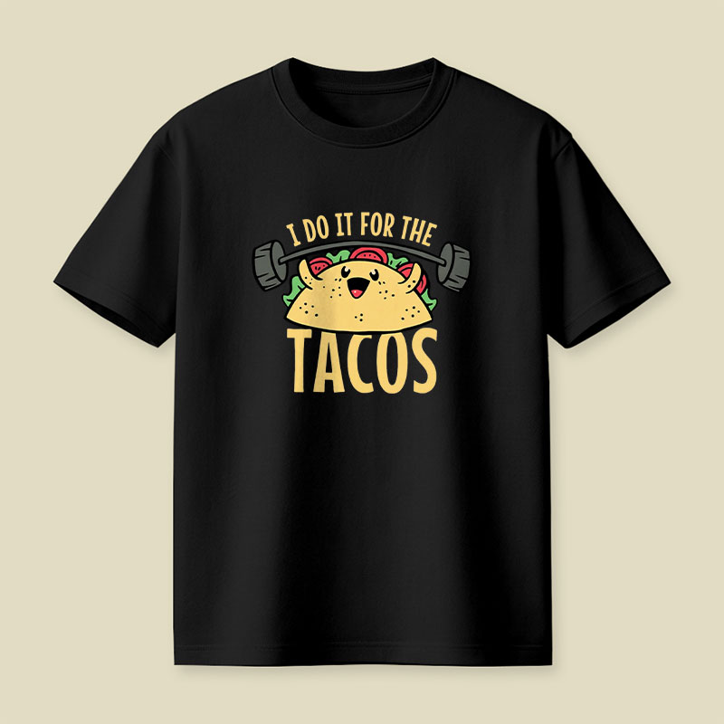 I Do It For The Tacos Playful T-Shirt