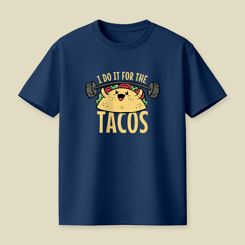 I Do It For The Tacos Playful T-Shirt