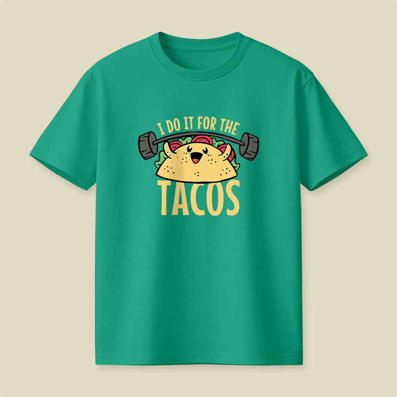 I Do It For The Tacos Playful T-Shirt