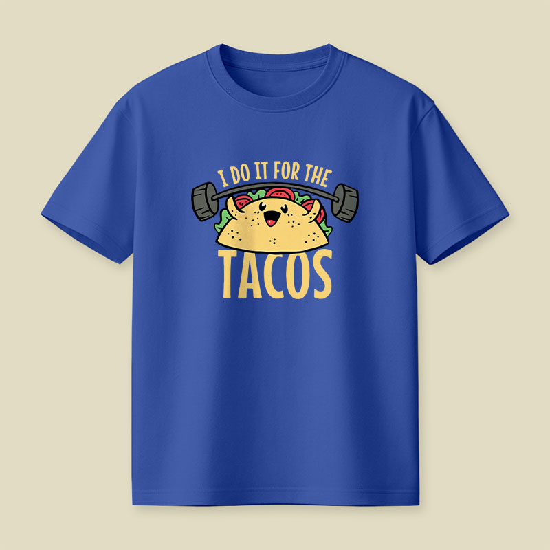 I Do It For The Tacos Playful T-Shirt
