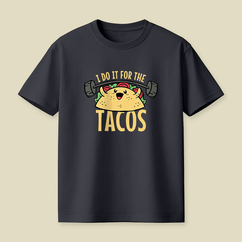 I Do It For The Tacos Playful T-Shirt