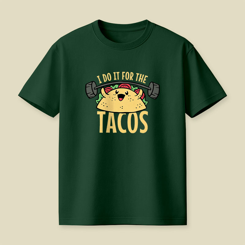 I Do It For The Tacos Playful T-Shirt