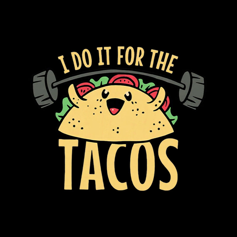 I Do It For The Tacos Playful T-Shirt