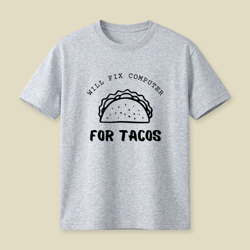 Will Fix Computer For Tacos Playful T-Shirt