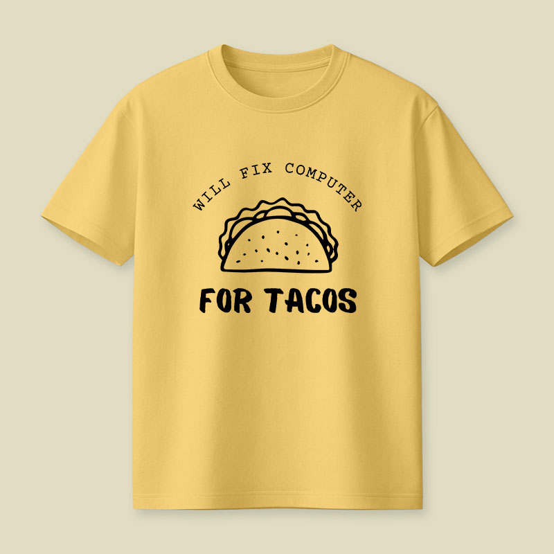 Will Fix Computer For Tacos Playful T-Shirt