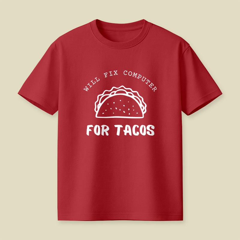 Will Fix Computer For Tacos Playful T-Shirt