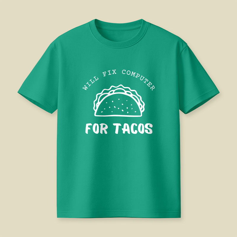 Will Fix Computer For Tacos Playful T-Shirt