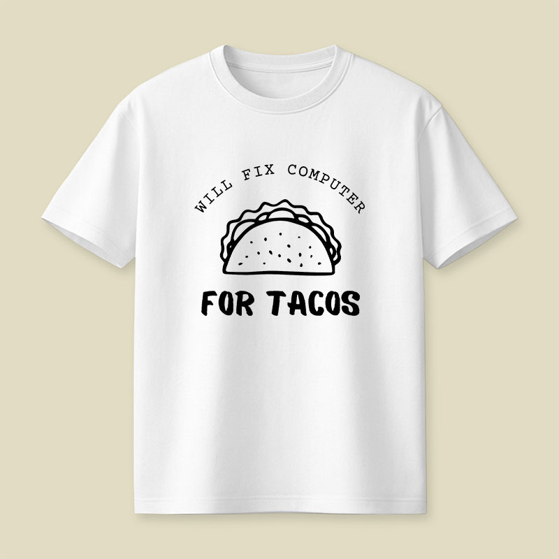 Will Fix Computer For Tacos Playful T-Shirt