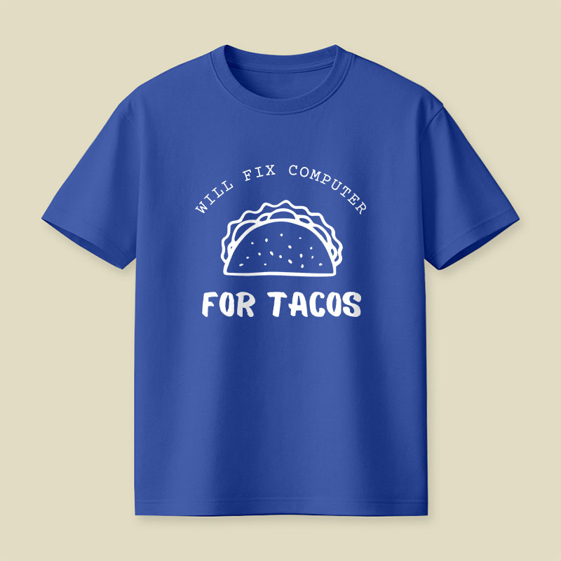 Will Fix Computer For Tacos Playful T-Shirt