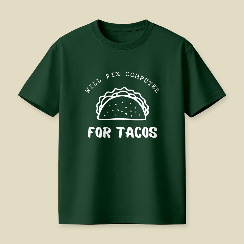 Will Fix Computer For Tacos Playful T-Shirt
