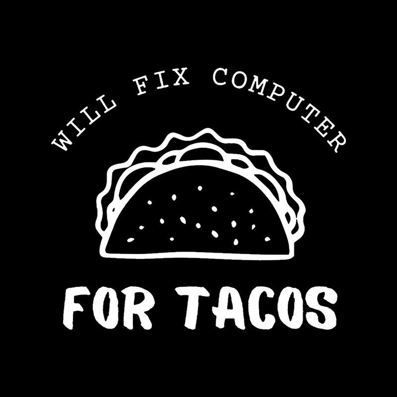 Will Fix Computer For Tacos Playful T-Shirt