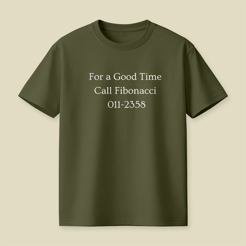 Call Fibonacci For A Good Time Playful T-Shirt