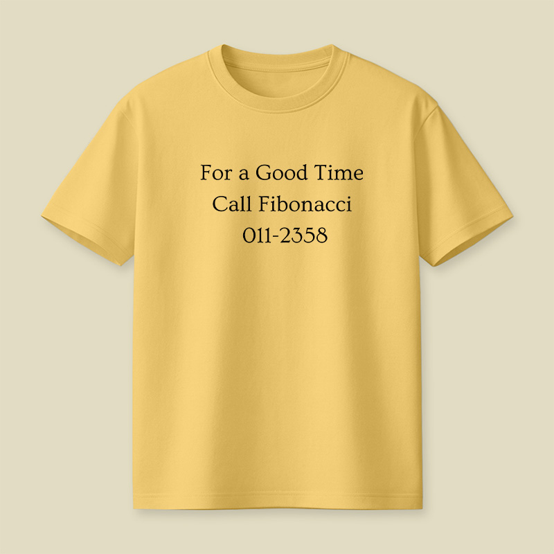 Call Fibonacci For A Good Time Playful T-Shirt