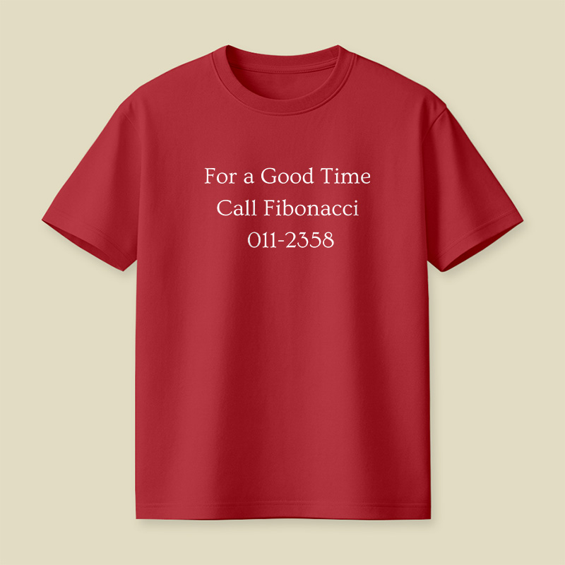 Call Fibonacci For A Good Time Playful T-Shirt