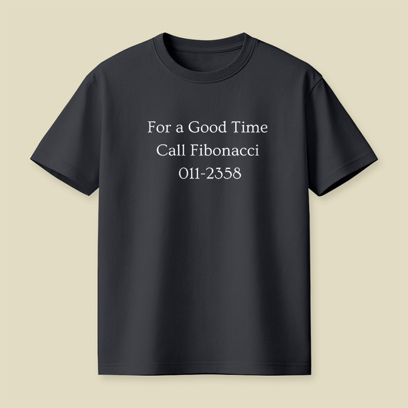 Call Fibonacci For A Good Time Playful T-Shirt