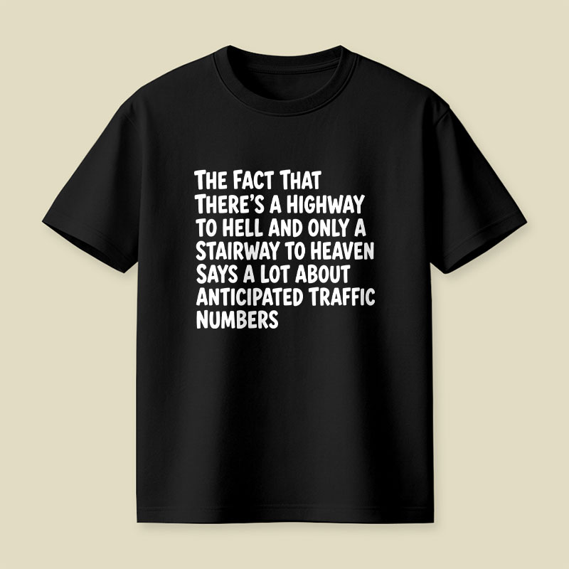 Funny Quote There's Highway To Hell And Stairway To Heaven Playful T-Shirt