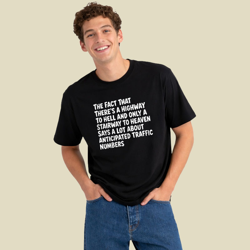 Funny Quote There's Highway To Hell And Stairway To Heaven Playful T-Shirt
