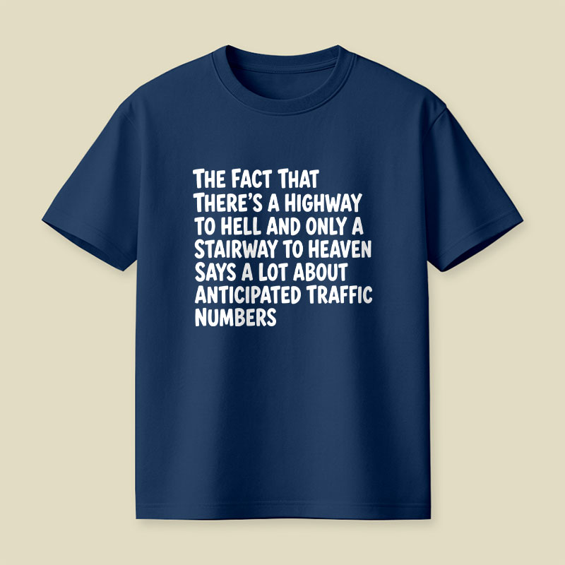 Funny Quote There's Highway To Hell And Stairway To Heaven Playful T-Shirt