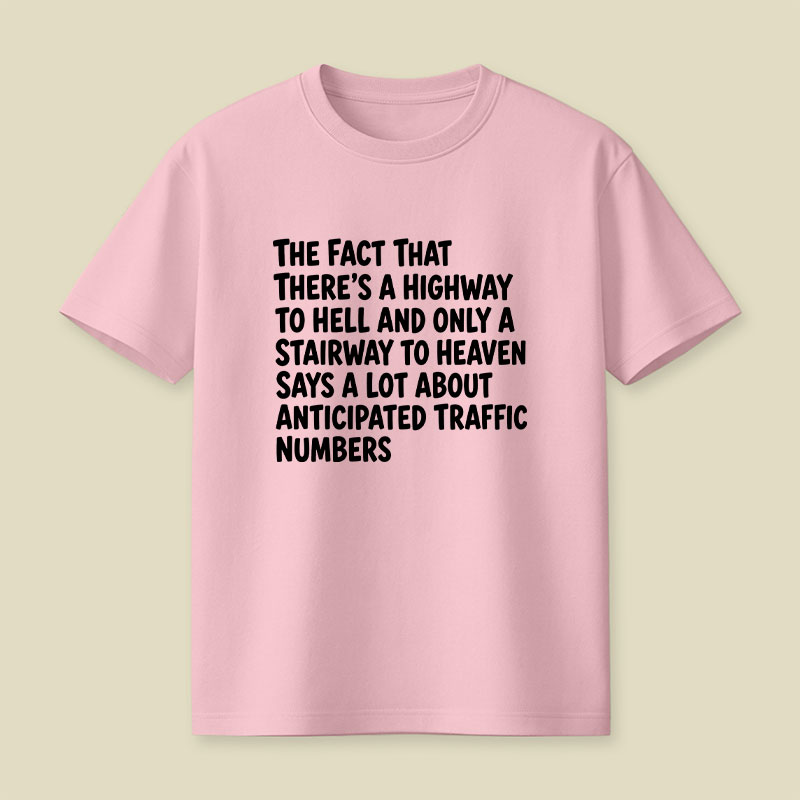 Funny Quote There's Highway To Hell And Stairway To Heaven Playful T-Shirt