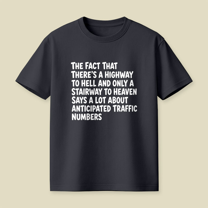 Funny Quote There's Highway To Hell And Stairway To Heaven Playful T-Shirt