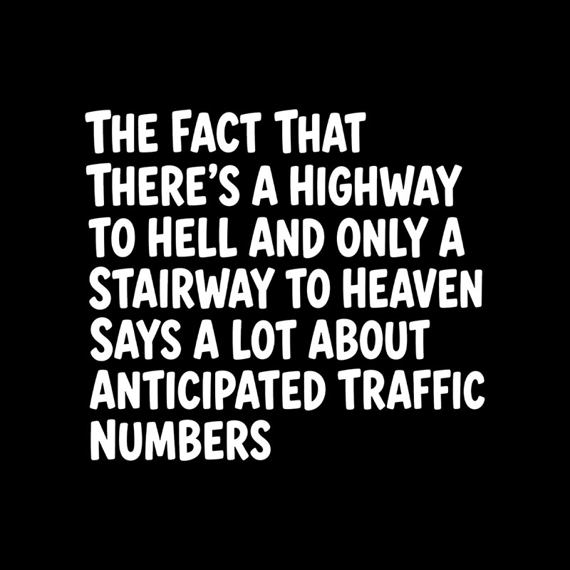 Funny Quote There's Highway To Hell And Stairway To Heaven Playful T-Shirt