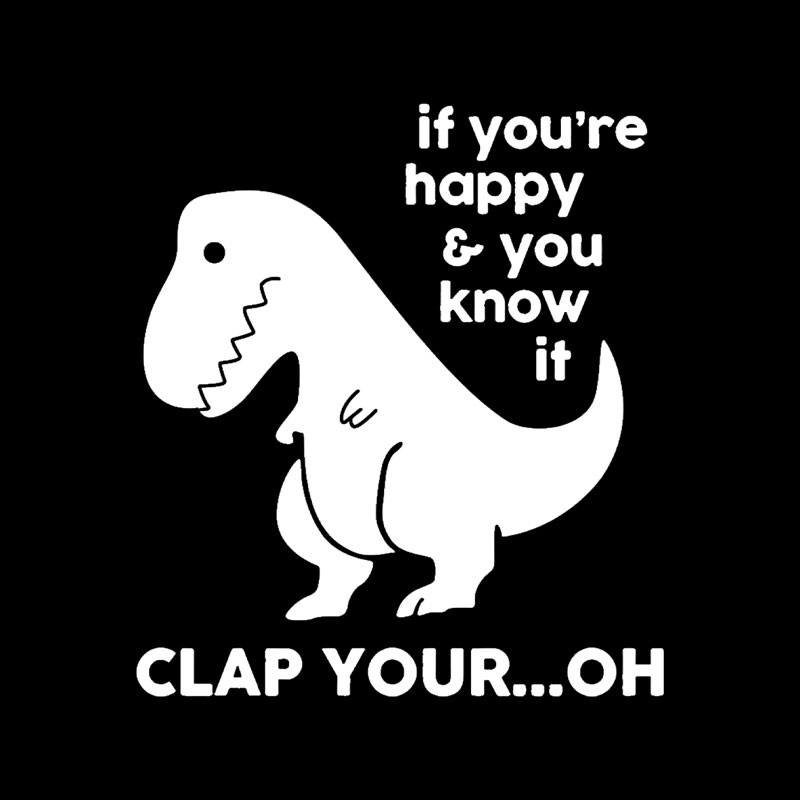 If You're Happy & You Know If Clap Your Oh Playful T-Shirt