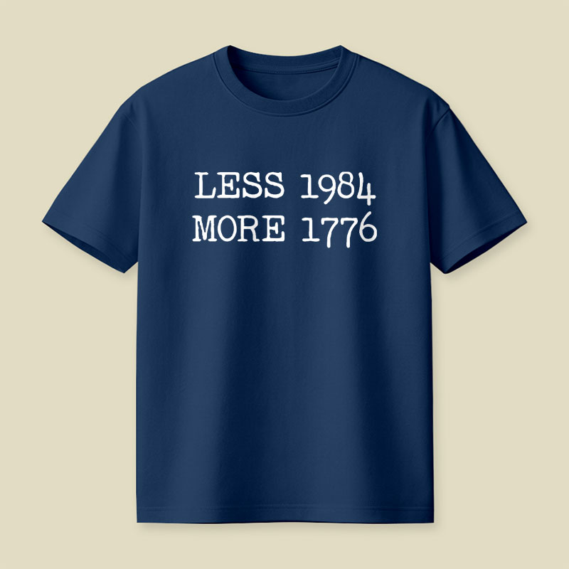 Less 1984 More 1776 Playful T-Shirt