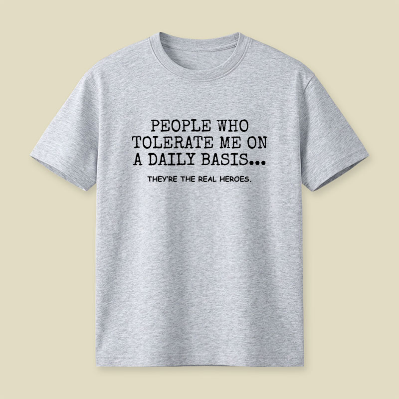People Who Tolerate Me On A Daily Basis Sarcastic Playful T-Shirt