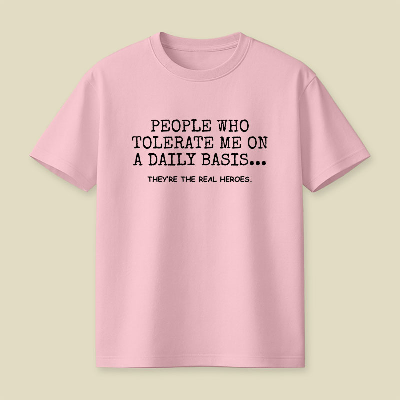 People Who Tolerate Me On A Daily Basis Sarcastic Playful T-Shirt
