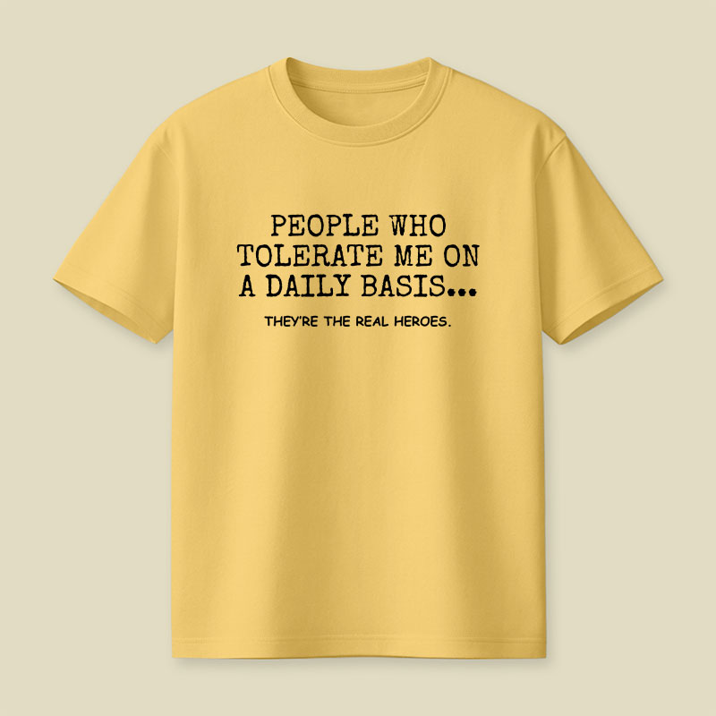 People Who Tolerate Me On A Daily Basis Sarcastic Playful T-Shirt