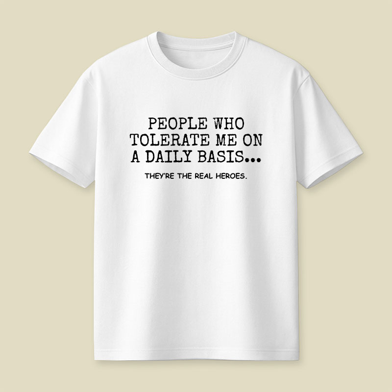 People Who Tolerate Me On A Daily Basis Sarcastic Playful T-Shirt
