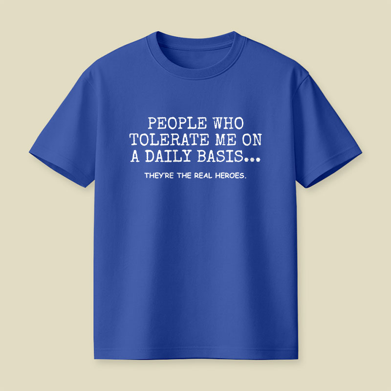 People Who Tolerate Me On A Daily Basis Sarcastic Playful T-Shirt