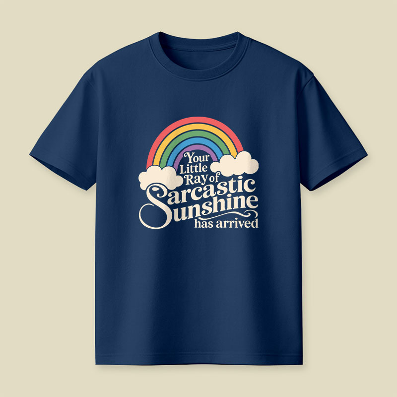 Your Little Ray of Sarcastic Sunshine Has Arrived Funny Playful T-Shirt