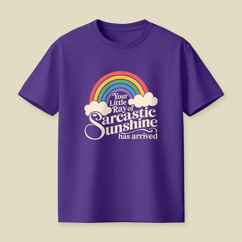 Your Little Ray of Sarcastic Sunshine Has Arrived Funny Playful T-Shirt